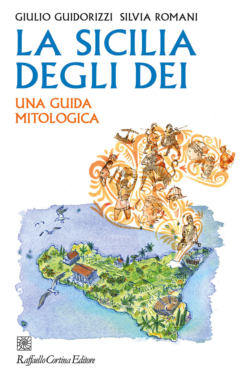 La Sicilia degli dei. Una guida mitologica