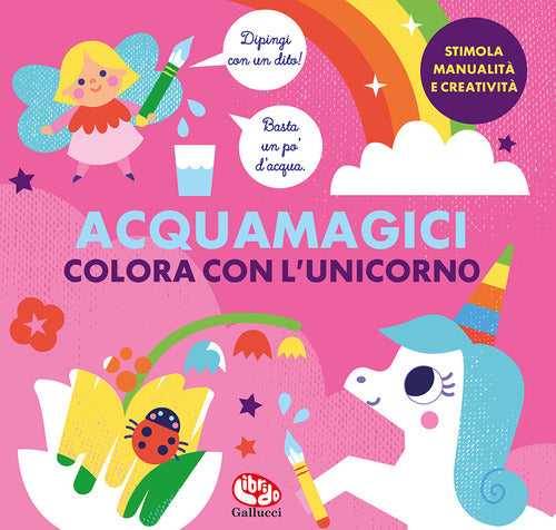 Colora con l'unicorno. Acquamagici. Ediz. a colori.