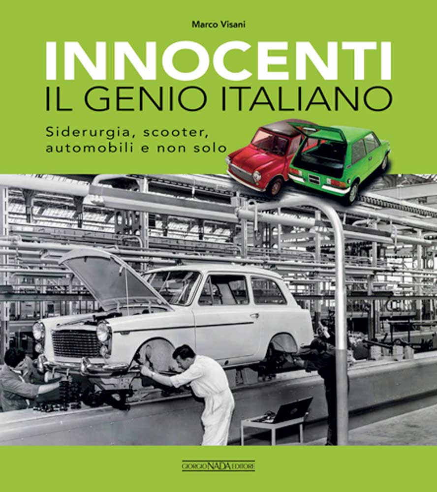 INNOCENTI Il genio italiano. Siderurgia, scooter, automobili e non solo