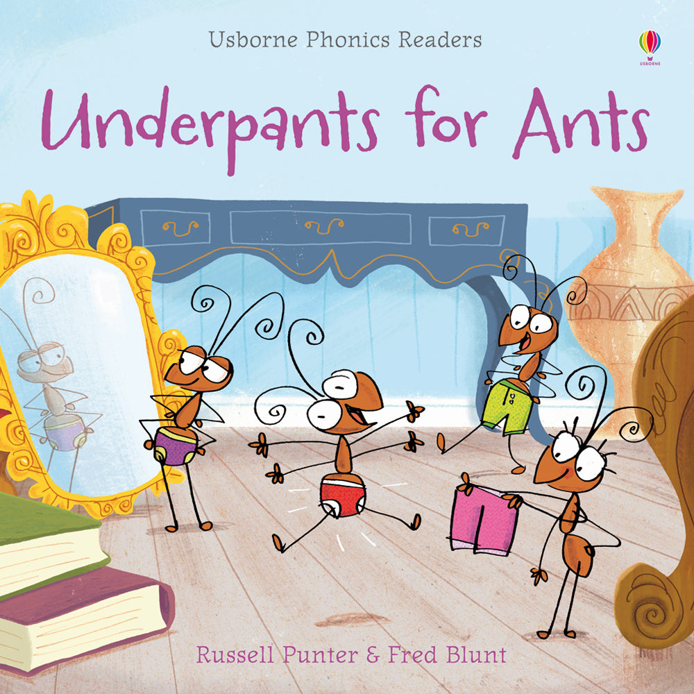 Underpants for ants.