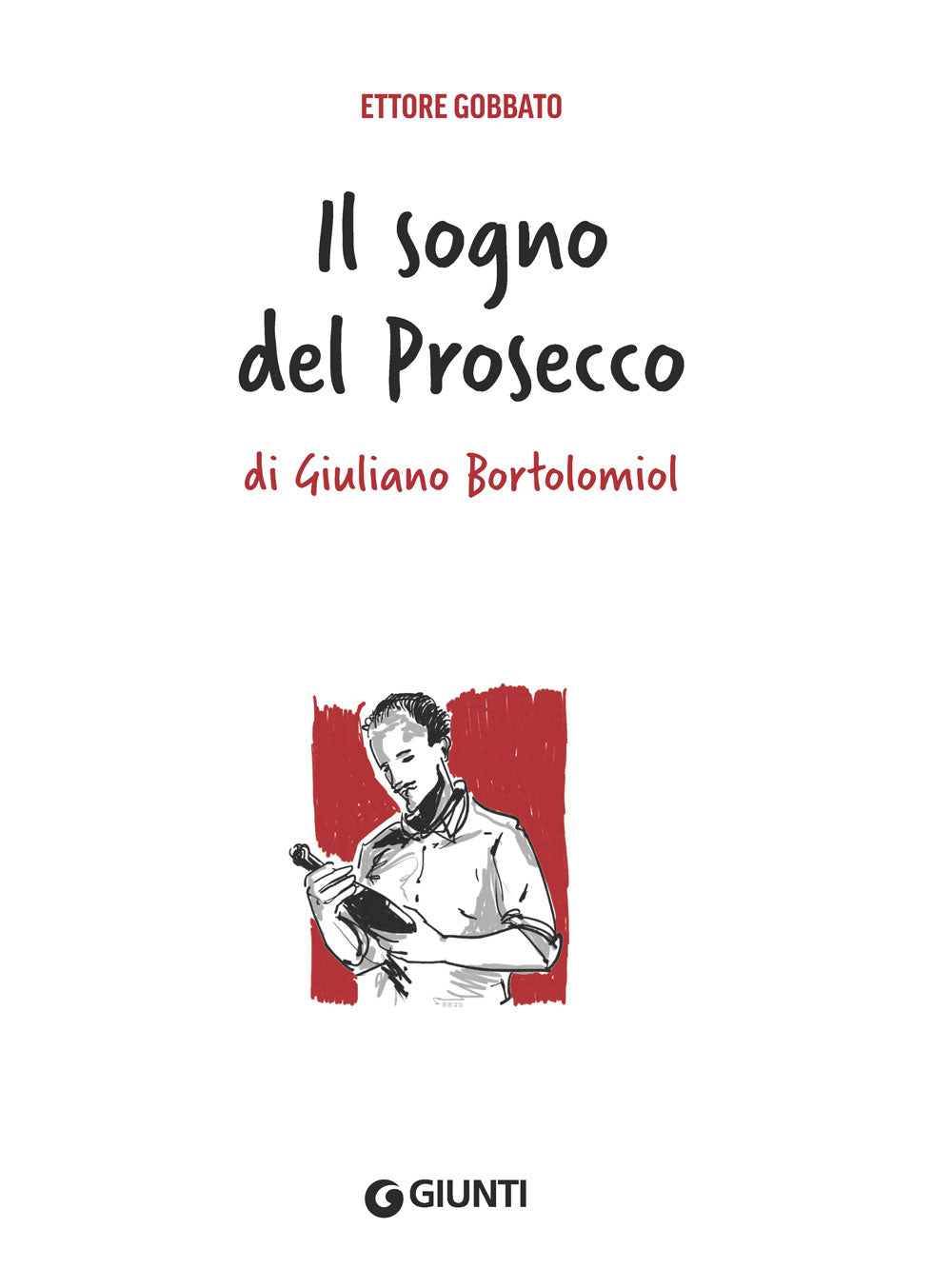 Il sogno del prosecco. di Giuliano Bortolomiol