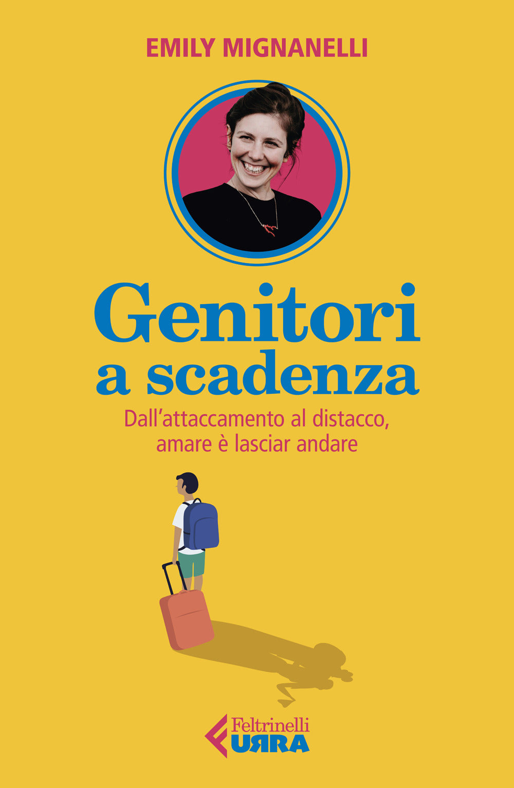 Genitori a scadenza. Dall'attaccamento al distacco, amare è lasciar andare.