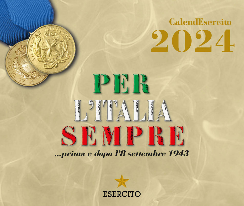 Calendario Esercito 2024 (da tavolo). Per l'Italia sempre... prima e dopo l'8 settembre 1943