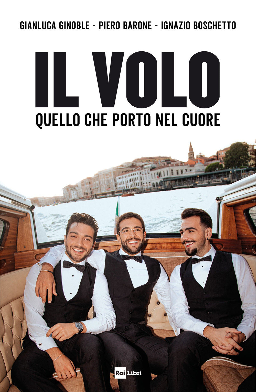 Il Volo. Quello che porto nel cuore.