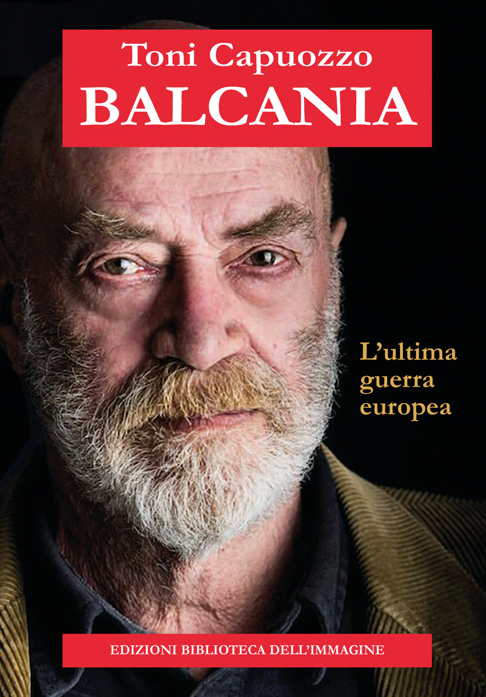 Balcania. L'ultima guerra europea.