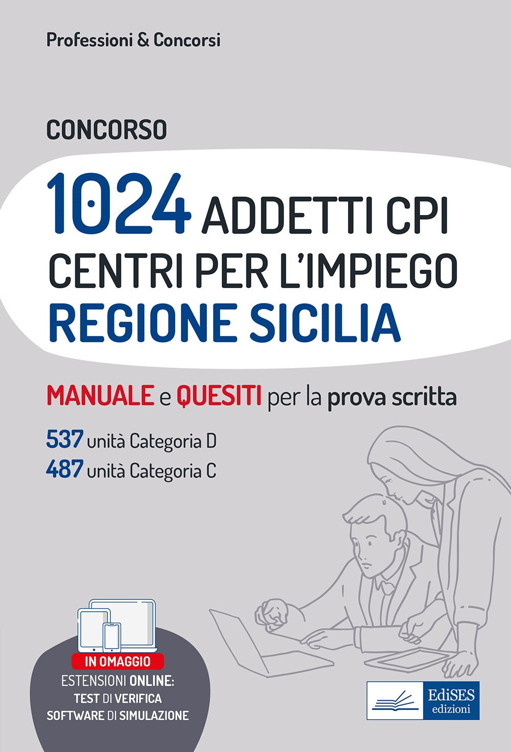 Concorso 1024 addetti Centri per l'impiego (CPI) Regione Sicilia. Manuale e quesiti per la prova scritta. Con software di simulazione.