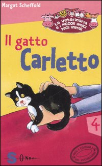 Il gatto Carletto. La veterinaria e i piccoli amici degli animali. Ediz. illustrata. Vol. 4.