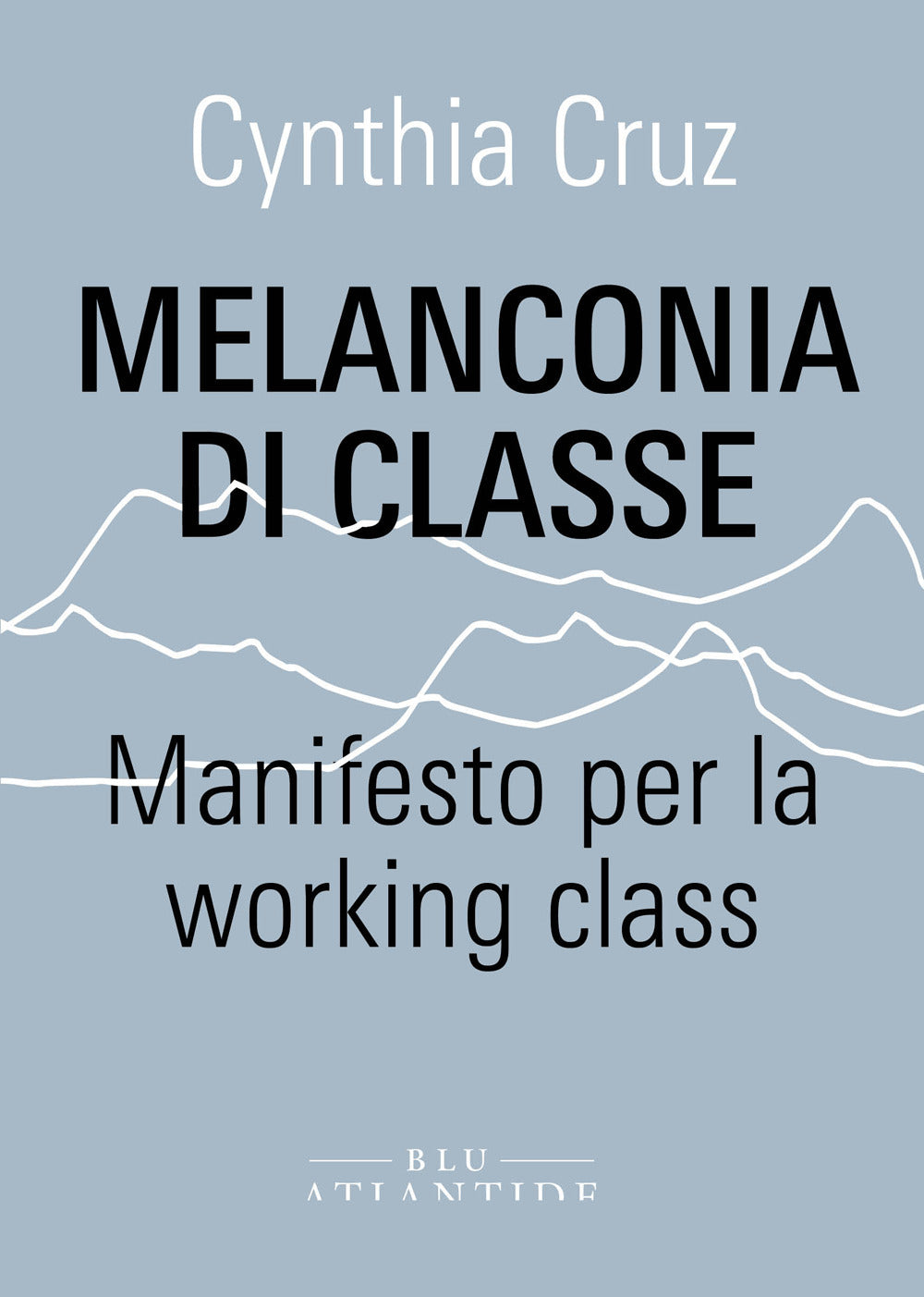 Melanconia di classe. Manifesto per la working class.