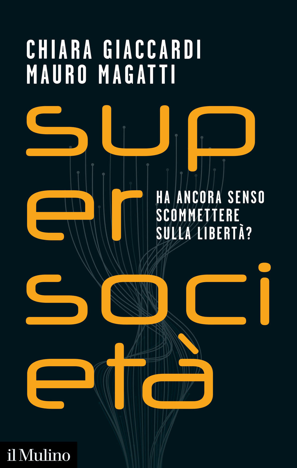 Supersocietà. Ha ancora senso scommettere sulla libertà?.