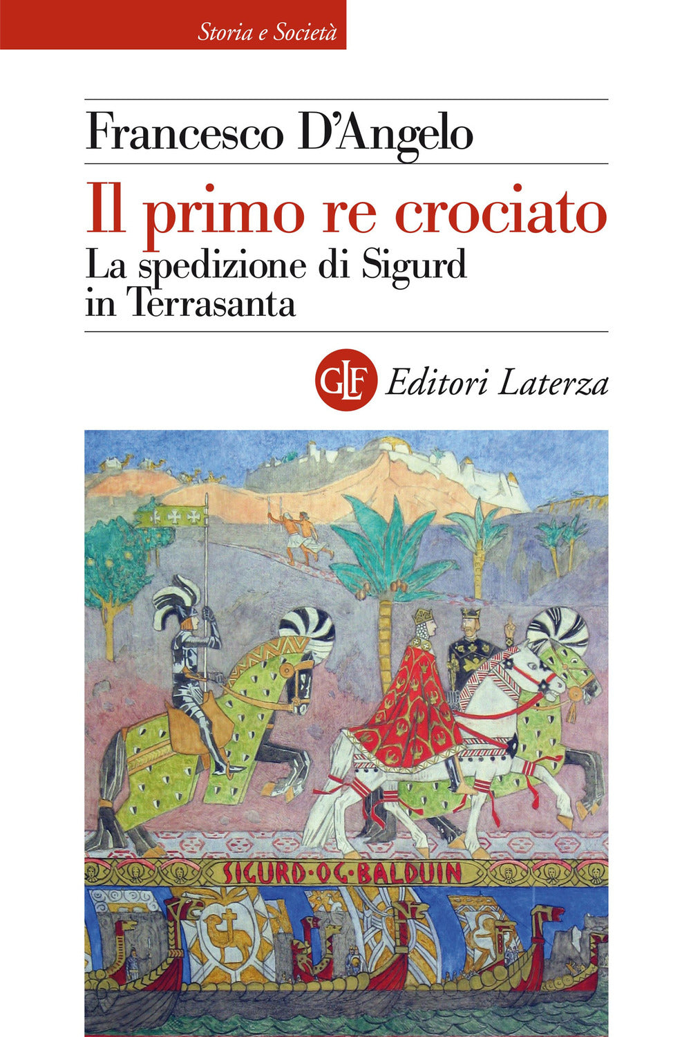 Il primo re crociato. La spedizione di Sigurd in Terrasanta.