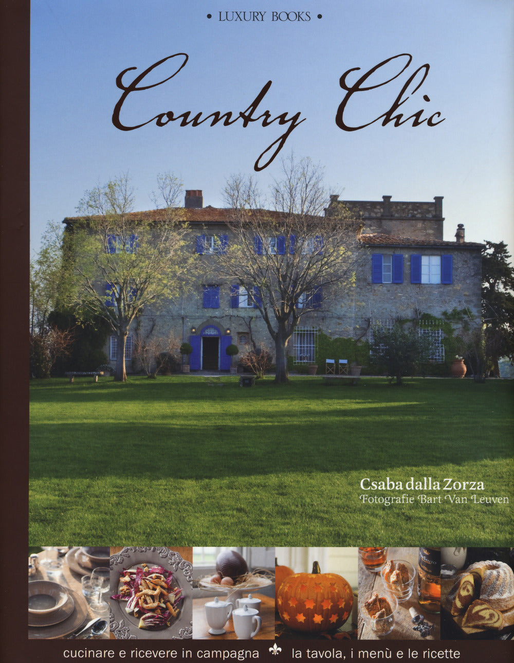 Country chic. Cucinare e ricevere in campagna. La tavola, i menù e le ricette.