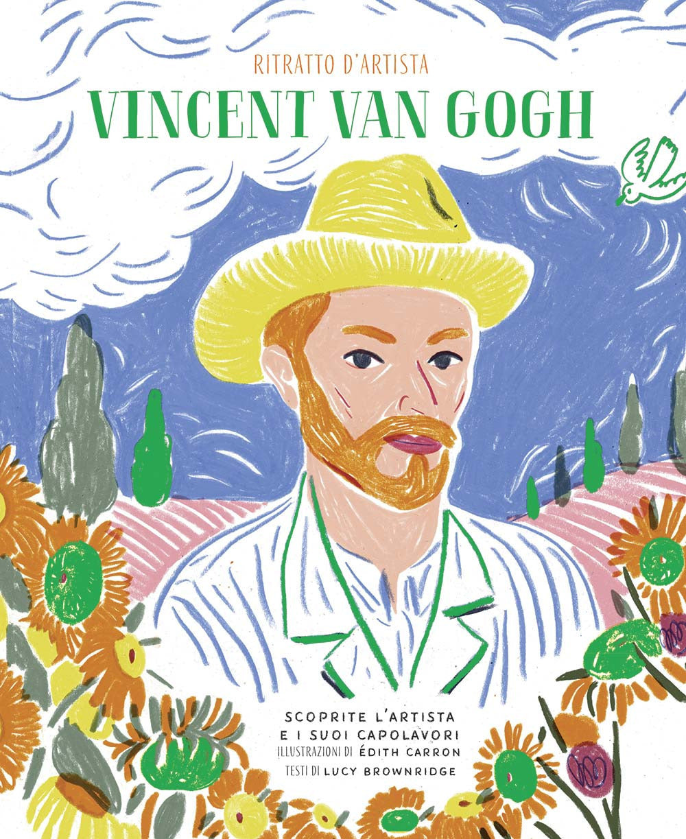 Vincent Van Gogh. Ritratto d'artista. Scoprite l'artista e i suoi capolavori. Ediz. a colori.