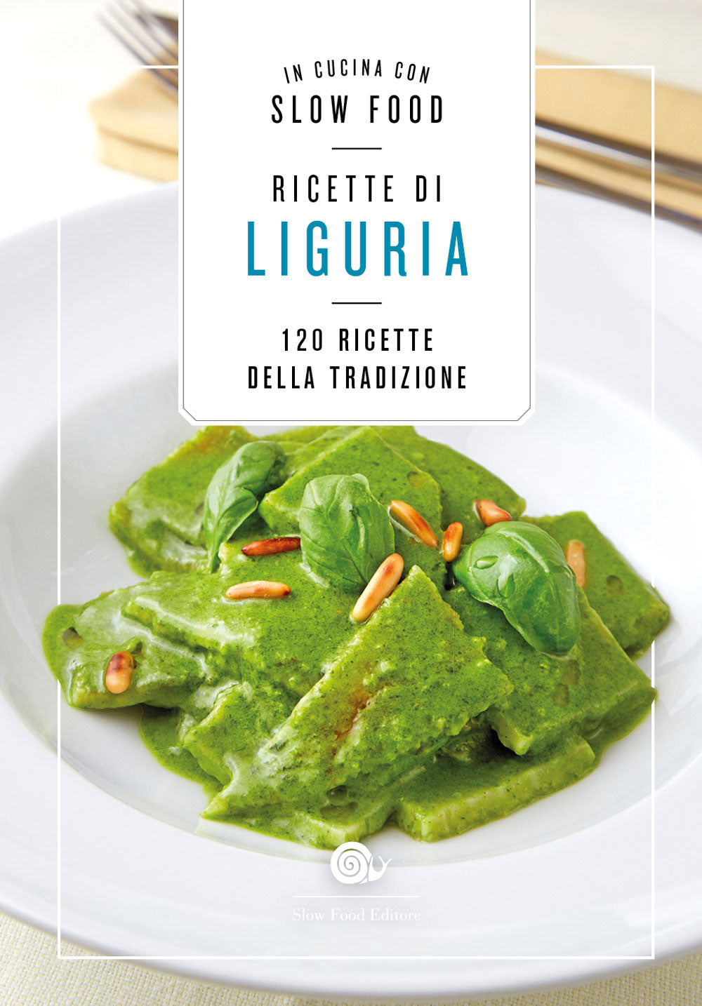 Ricette di Liguria. 120 ricette della tradizione