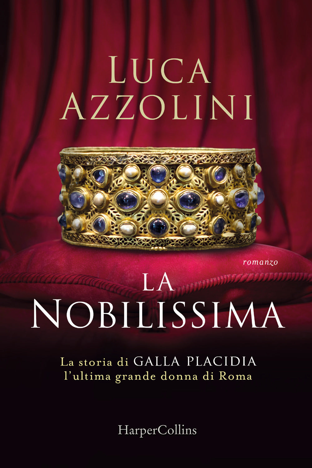 La Nobilissima. La storia di Galla Placidia, l'ultima grande donna di Roma.