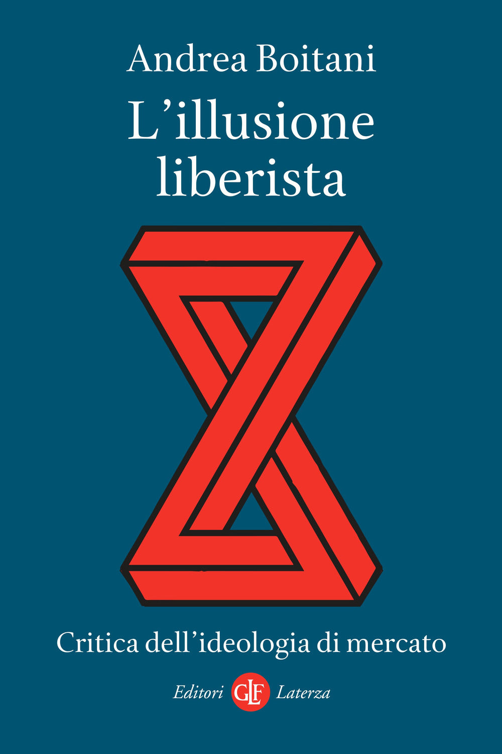 L'illusione liberista. Critica dell'ideologia di mercato.