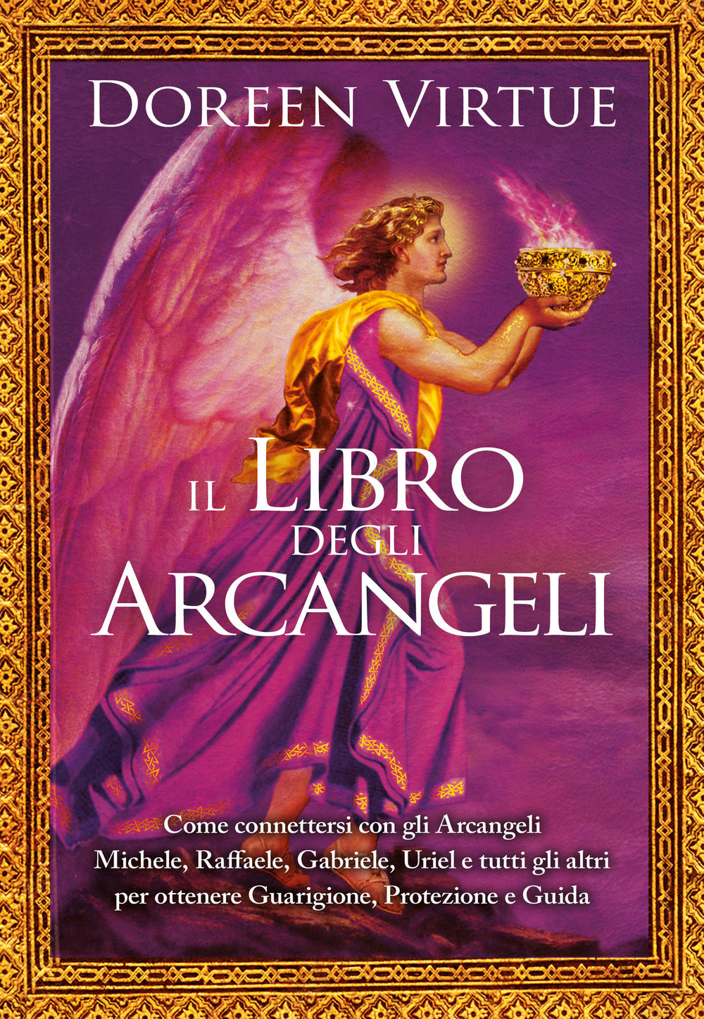 Il libro degli arcangeli. Come connettersi con gli arcangeli Michele, Raffaele, Gabriele, Uriel e tutti gli altri per ottenere guarigione, protezione e guida. Ediz. a colori.