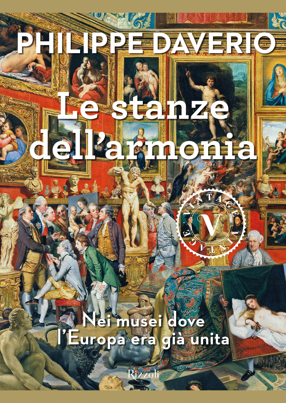 Le stanze dell'armonia. Nei musei dove l'Europa era già unita.