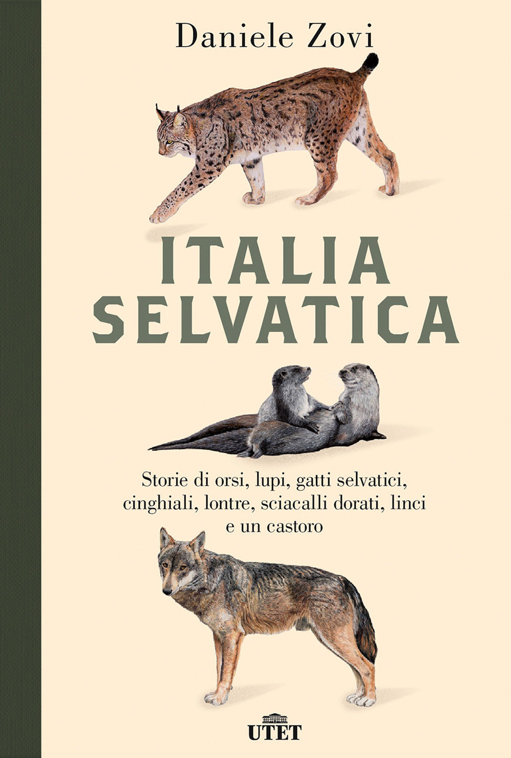 Italia selvatica. Storie di orsi, lupi, gatti selvatici, cinghiali, lontre, sciacalli dorati, linci e un castoro.