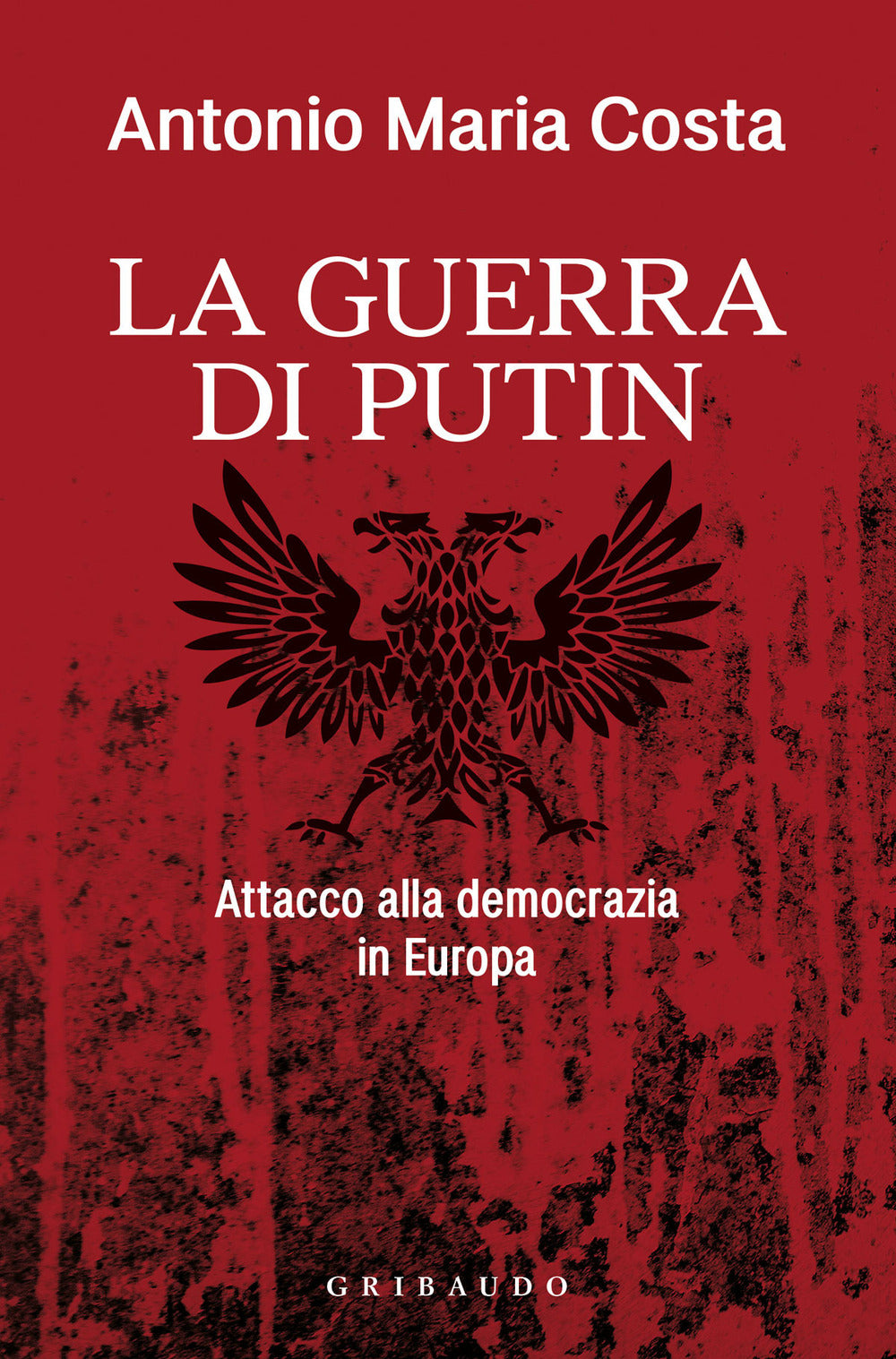 La guerra di Putin. Attacco alla democrazia in Europa.