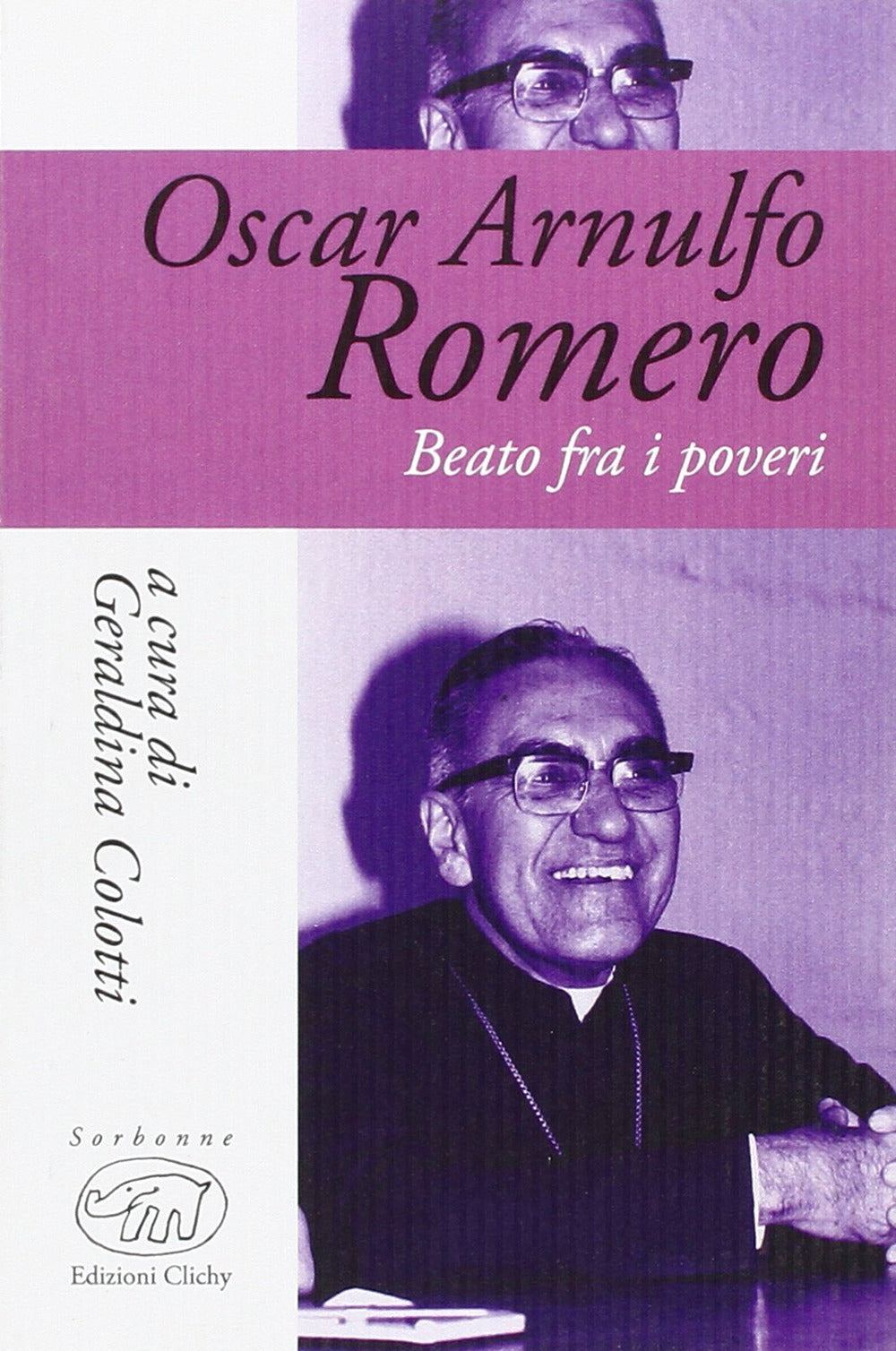 Oscar Arnulfo Romero. Beato fra i poveri.