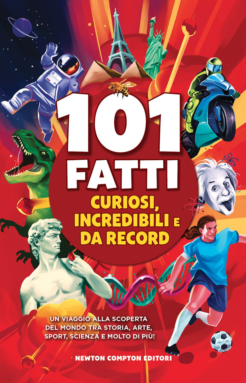 101 fatti curiosi, incredibili e da record. Un viaggio alla scoperta del mondo tra storia, arte, sport, scienza e molto di più!.
