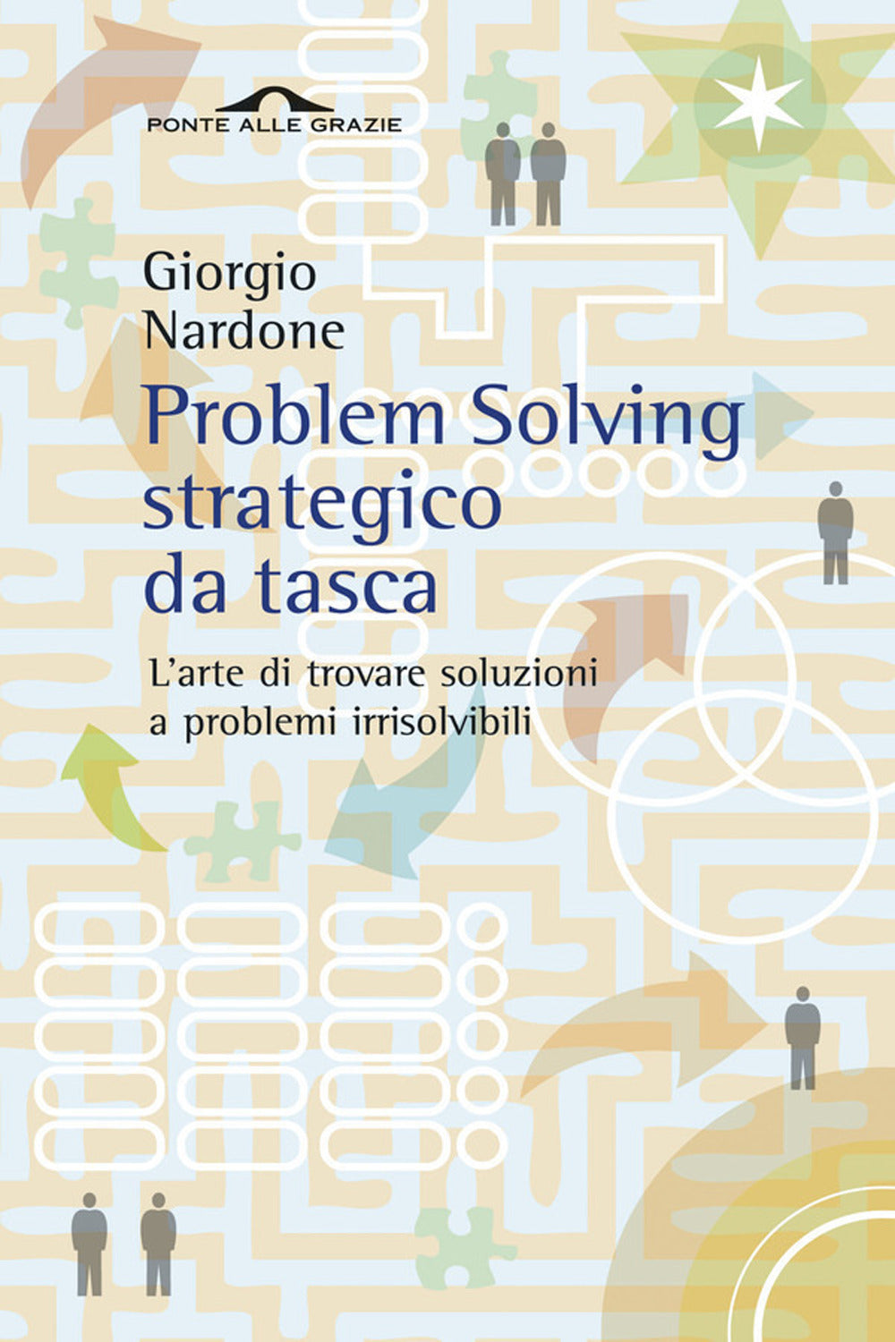 Problem solving strategico da tasca. L'arte di trovare soluzioni a problemi irrisolvibili