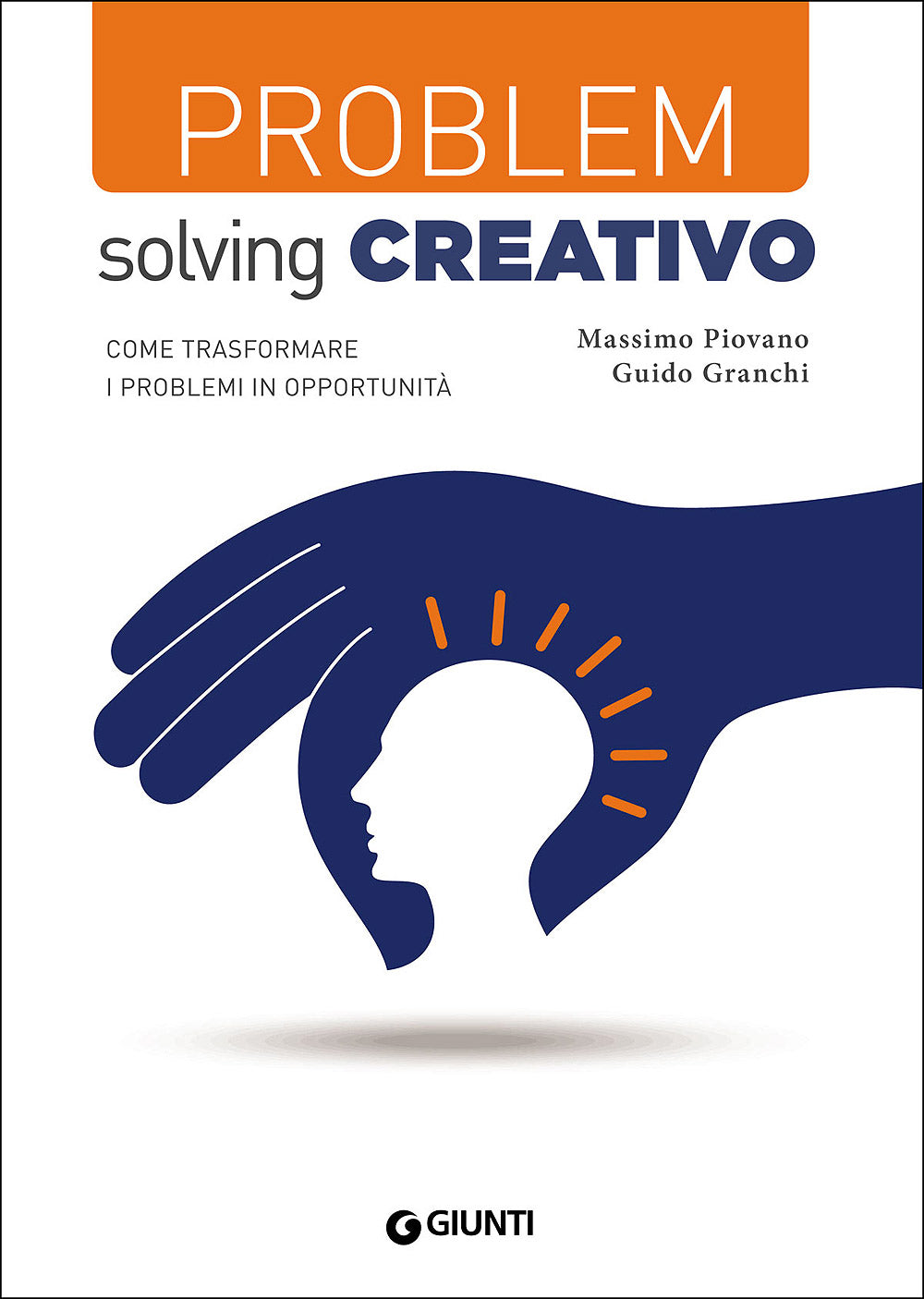 Problem solving creativo. Come trasformare i problemi in opportunità