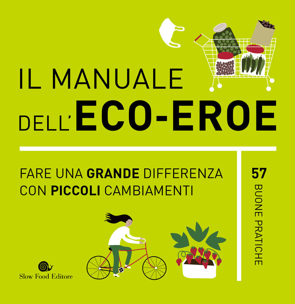 Il manuale dell'eco-eroe. Fare una differenza con piccoli cambiamenti. Fare una differenza con piccoli cambiamenti