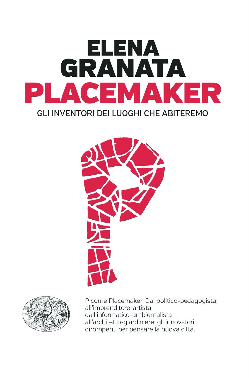 Placemaker. Gli inventori dei luoghi che abiteremo.