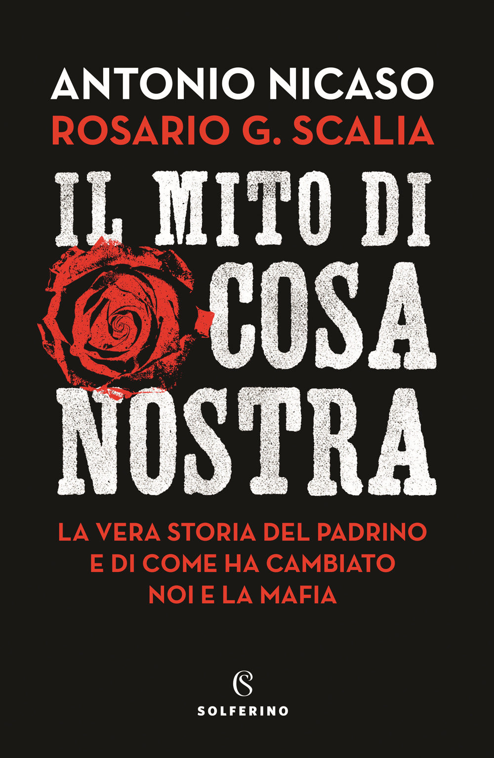 Il mito di Cosa nostra. La vera storia del Padrino e di come ha cambiato noi e la mafia.