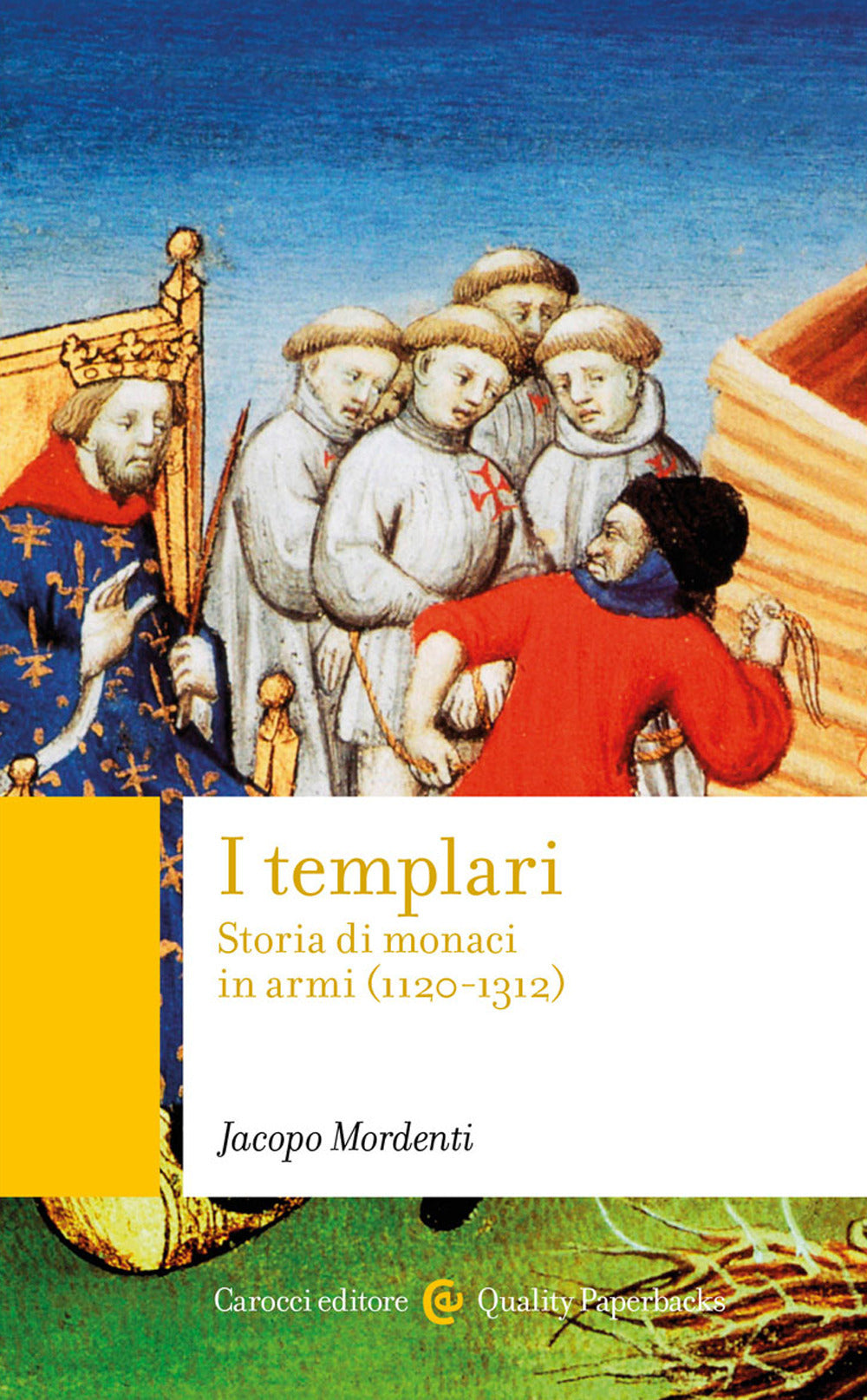 I templari. Storia di monaci in armi (1120-1312).