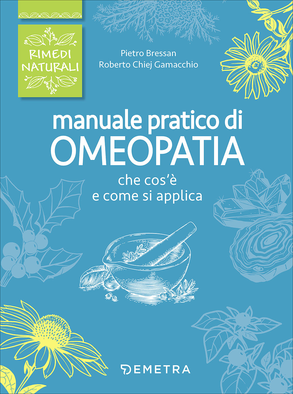 Manuale pratico di omeopatia. Che cos'è e come si applica