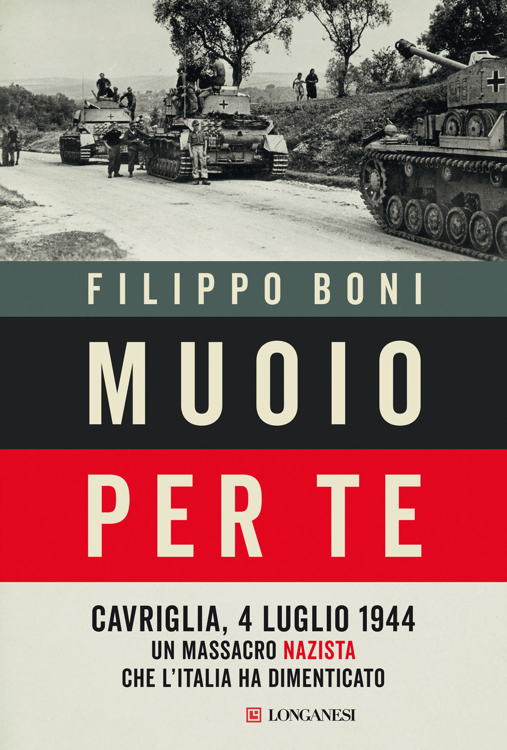 Muoio per te. Cavriglia, 4 luglio 1944: un massacro nazista che l'Italia ha dimenticato.