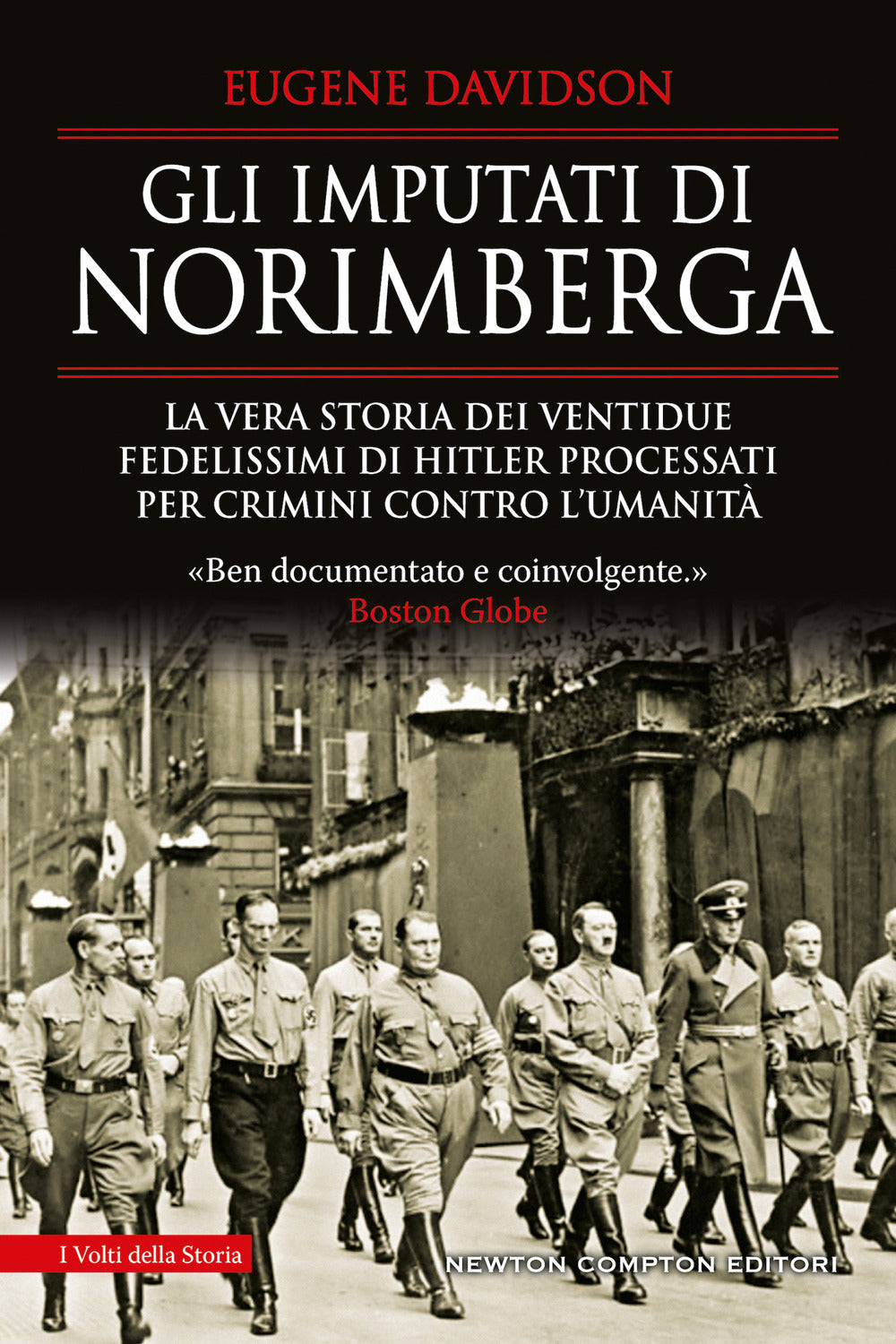 Gli imputati di Norimberga. La vera storia dei ventidue fedelissimi di Hitler processati per crimini contro l'umanità.