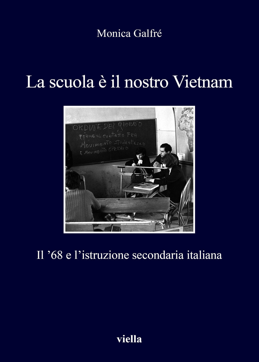 La scuola è il nostro Vietnam. Il '68 e l'istruzione secondaria italiana.