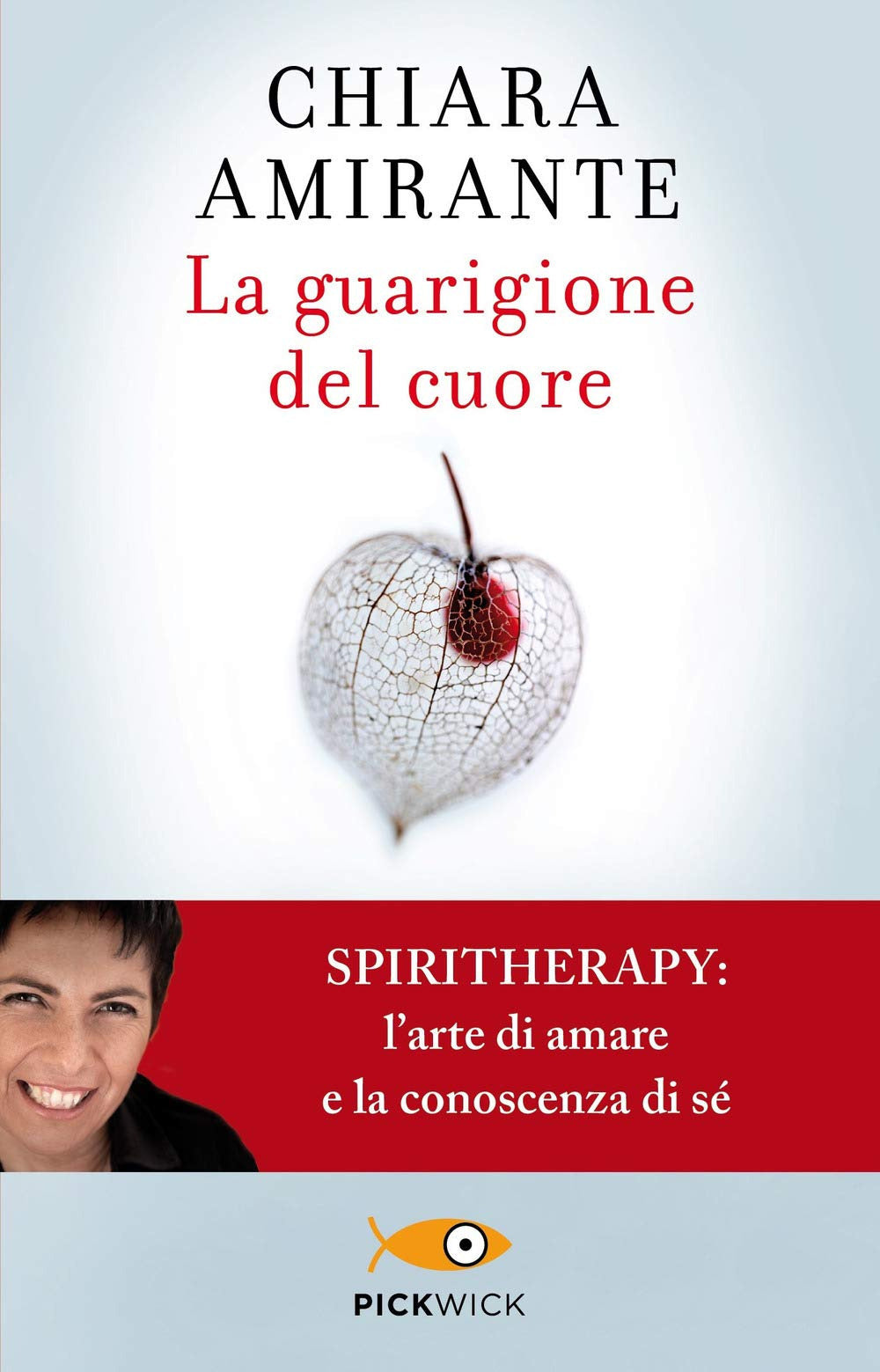 La guarigione del cuore. Spiritherapy: l'arte di amare e la conoscenza di sé.