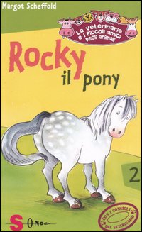 Rocky il pony. La veterinaria e i piccoli amici degli animali. Vol. 2.