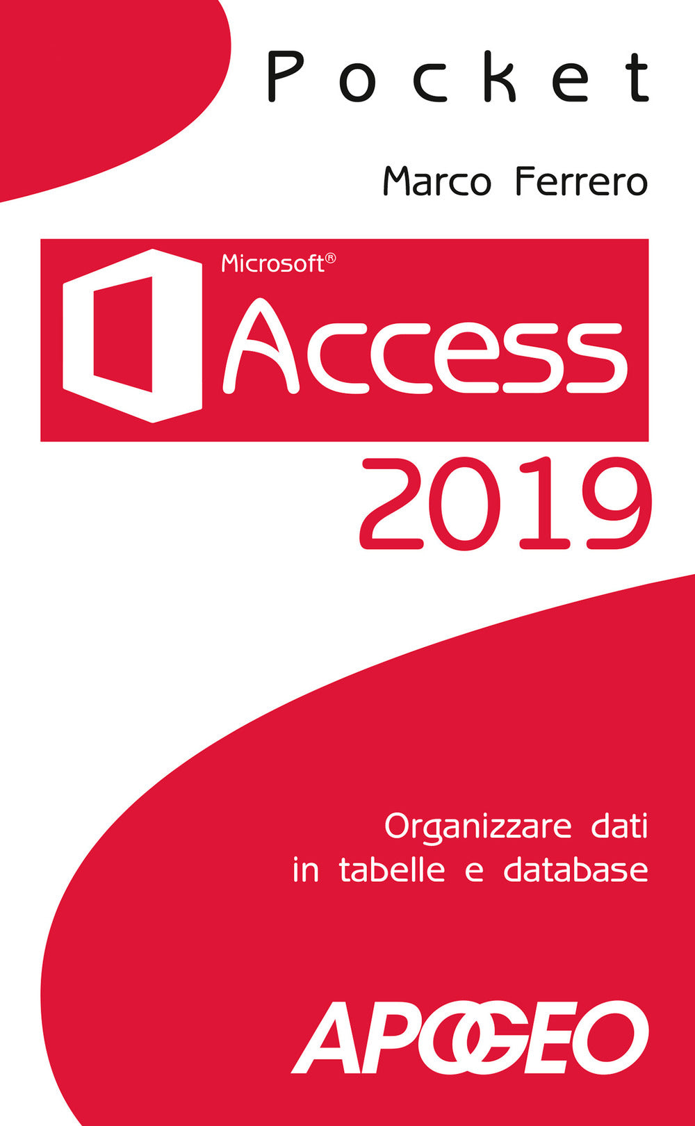 Access 2019. Organizzare dati in tabelle e database.