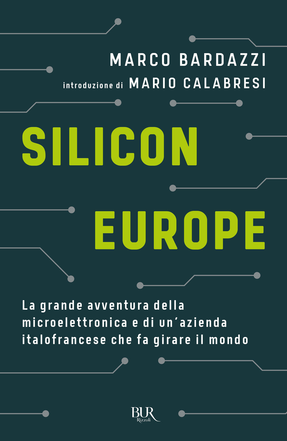 Silicon Europe. La grande avventura della microelettronica e di un'azienda italofrancese che fa girare il mondo.