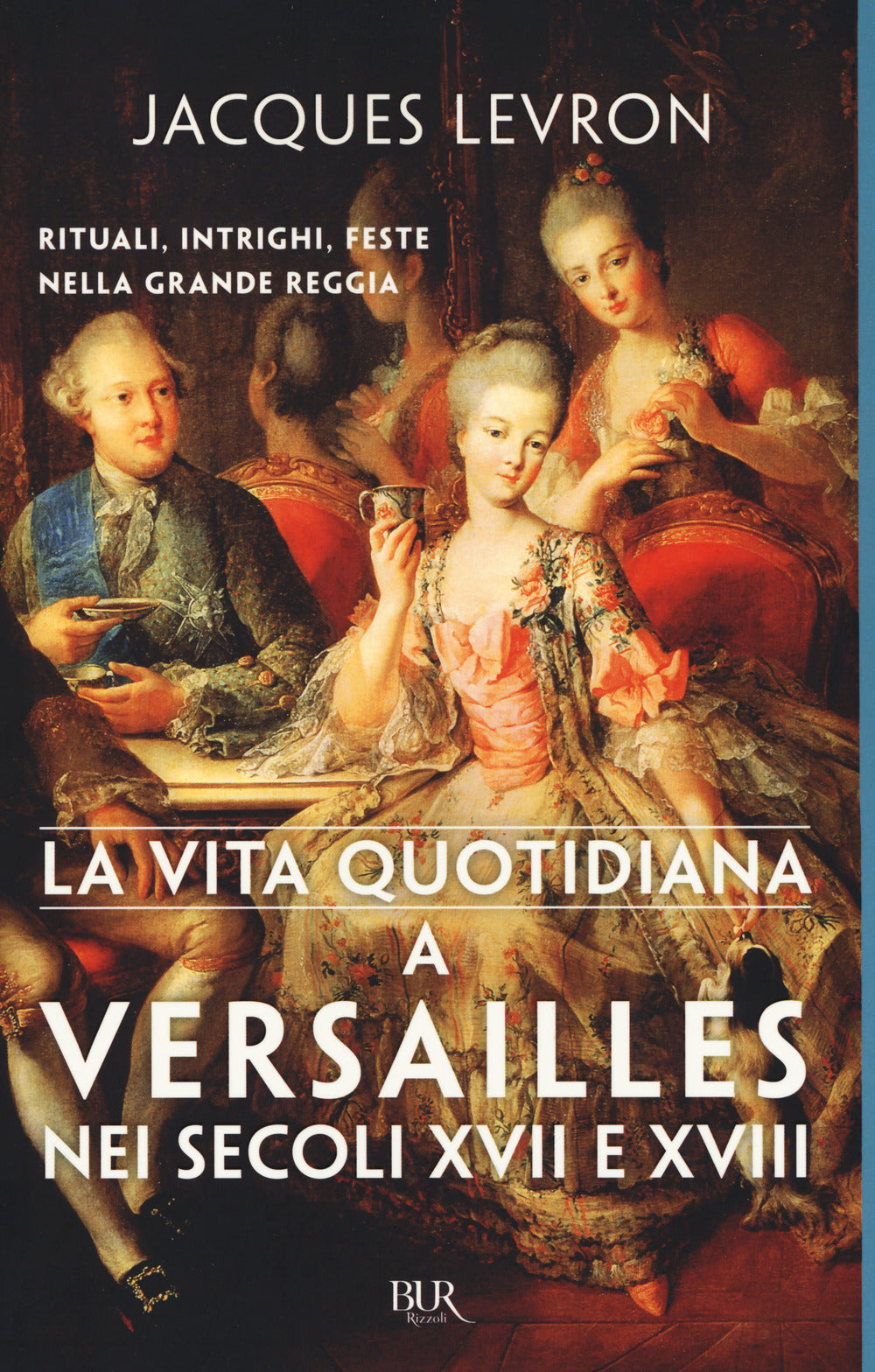 La vita quotidiana a Versailles nei secoli XVII e XVIII.