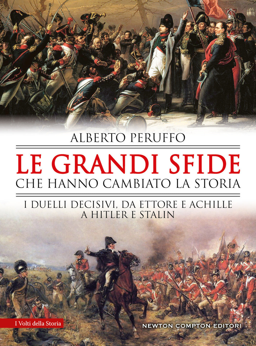 Le grandi sfide che hanno cambiato la storia. I duelli decisivi, da Ettore e Achille a Hitler e Stalin.