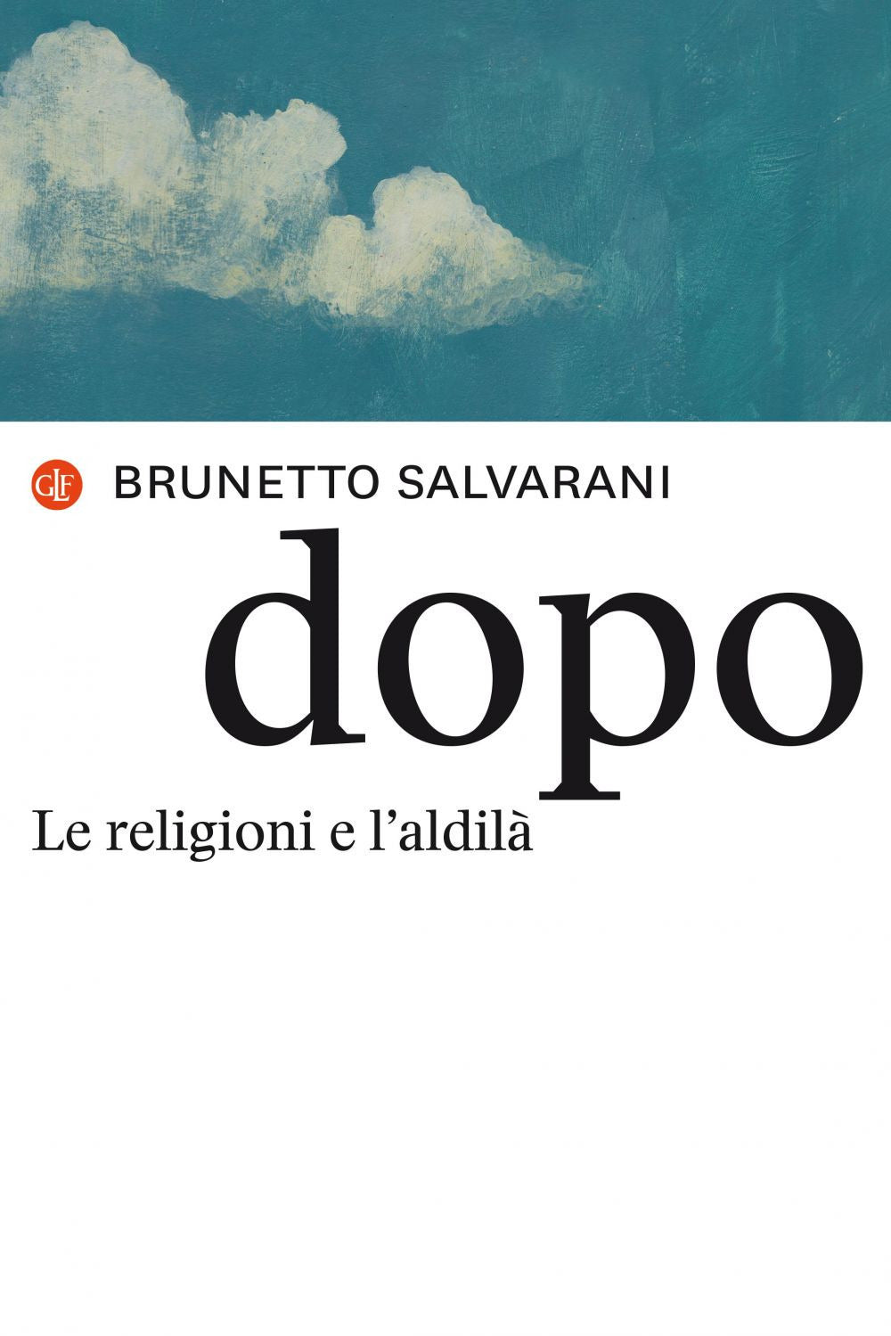 Dopo. Le religioni e l'aldilà.