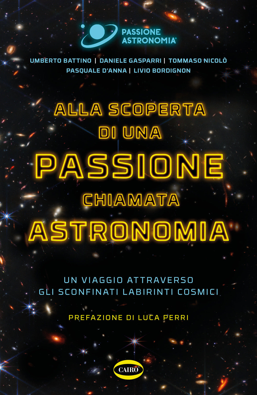 Alla scoperta di una passione chiamata astronomia. Un viaggio attraverso gli sconfinati labirinti cosmici.