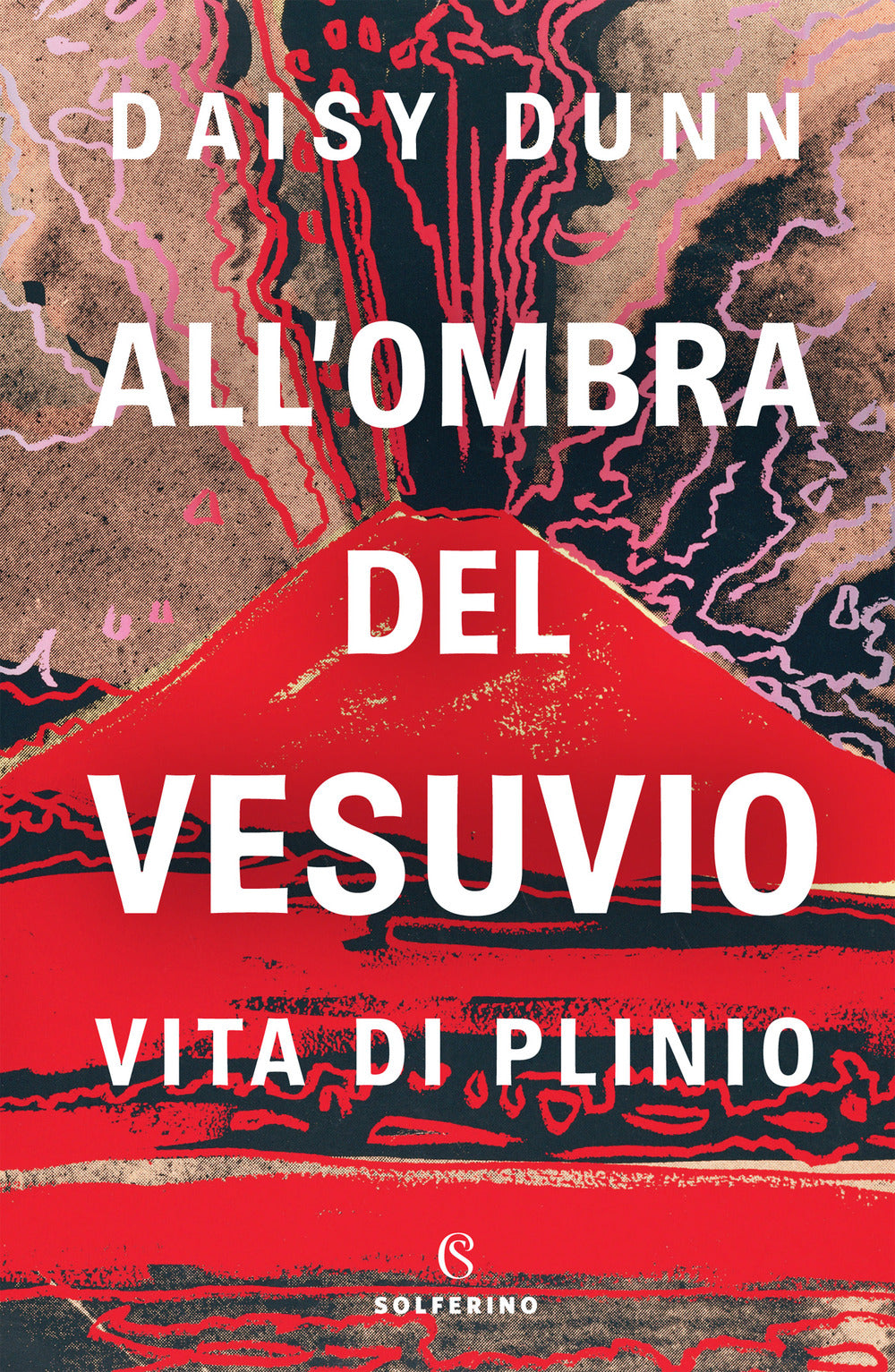 All'ombra del Vesuvio. Vita di Plinio.