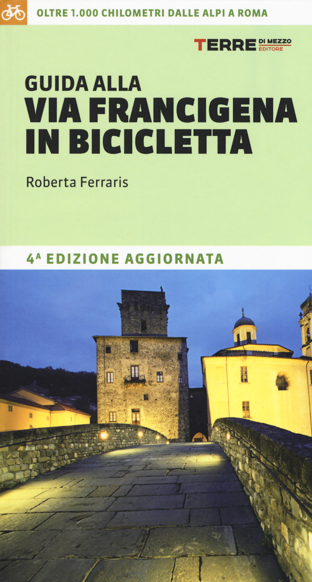 Guida alla via Francigena in bicicletta. Oltre 1000 chilometri dalle Alpi a Roma.