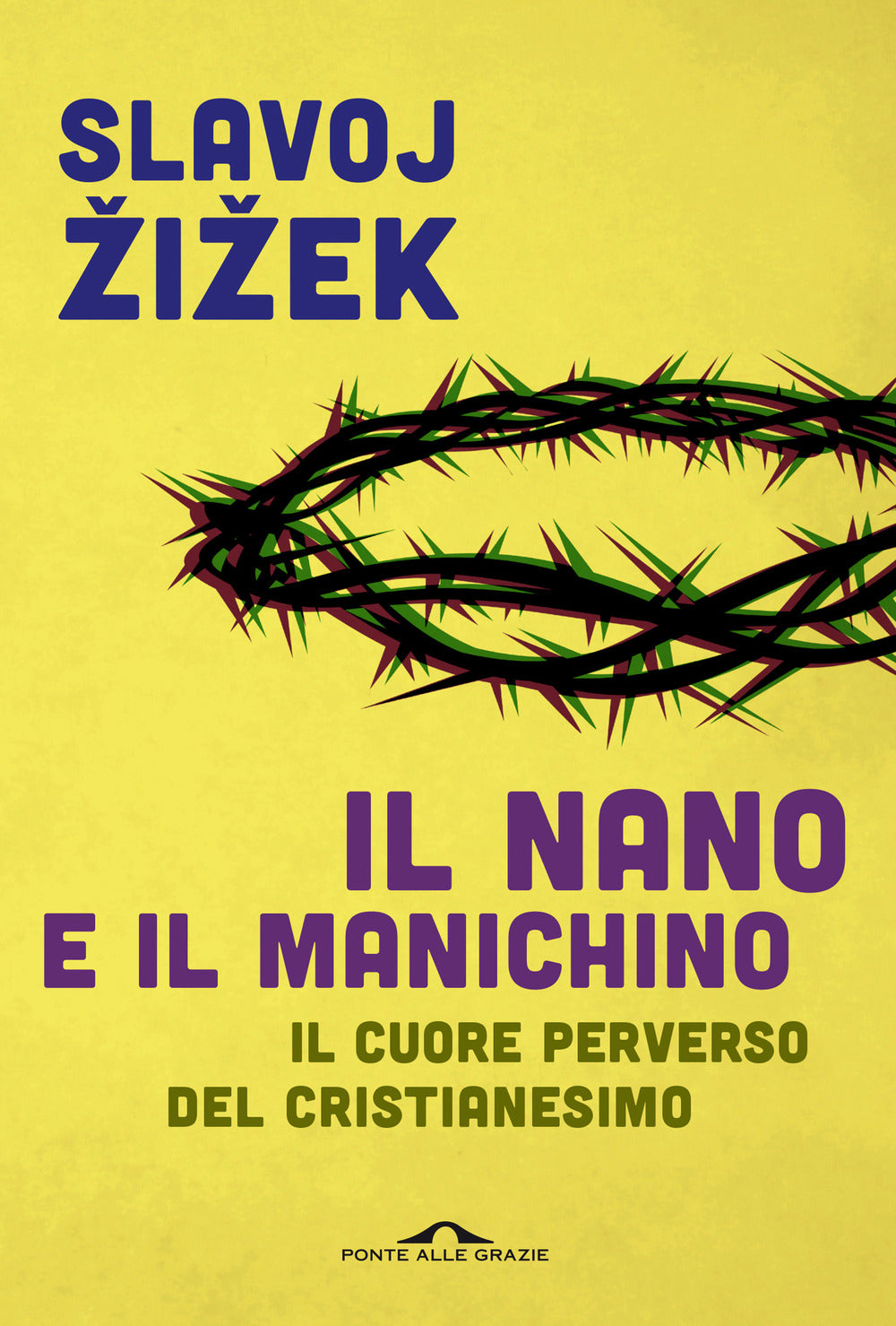 Il nano e il manichino. Il cuore perverso del cristianesimo.