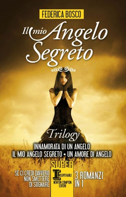 Il mio angelo segreto. Trilogy: Innamorata di un angelo-Il mio angelo segreto-Un amore di angelo.