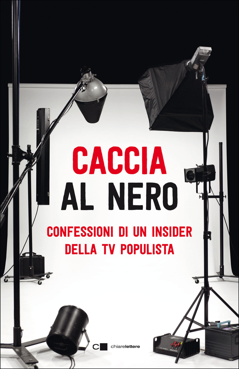 Caccia al nero. Confessioni di un insider della TV populista.