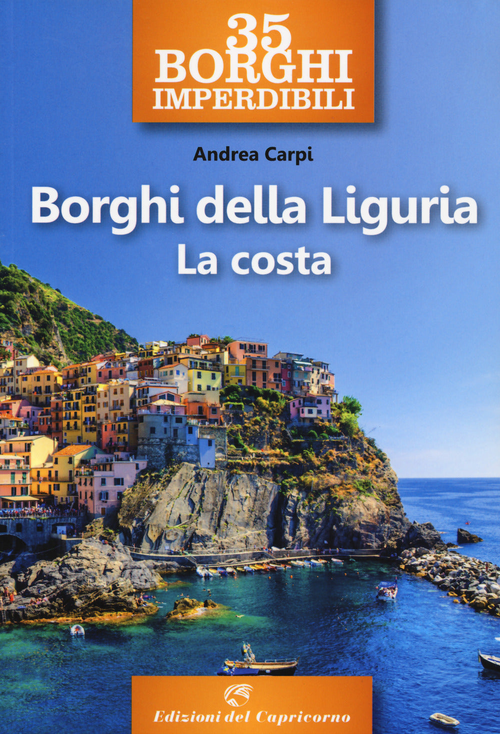 35 borghi imperdibili. Borghi della Liguria. La costa.