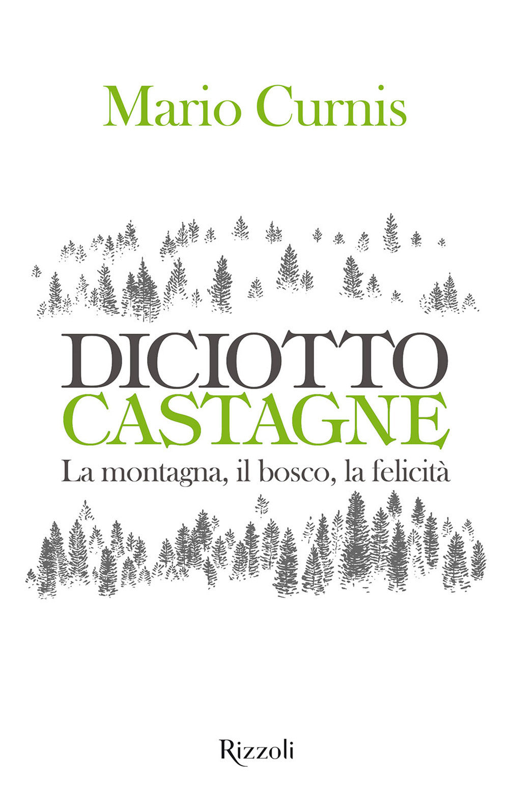 Diciotto castagne. La montagna, il bosco, la felicità. Ediz. a colori